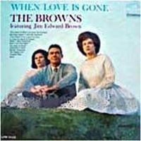 The Browns - When Love Is Gone